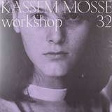 Kassem Mosse: Workshop 32