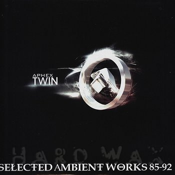 Aphex Twin: Selected Ambient Works 85-92 - Hard Wax