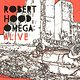Robert Hood: Omega Alive