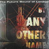 The Future Sound Of London: By Any Other Name