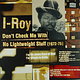 I Roy: Don’t Check Me With No...