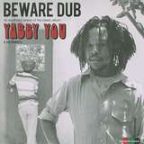 Yabby You & The Prophets: Beware Dub