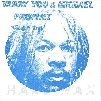 Yabby U & Michael Prophet: Vocal & Dub - Hard Wax