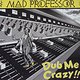 Mad Professor: Dub Me Crazy