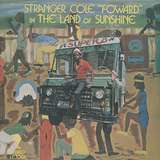 Stranger Cole: Forward In The Land Of Sunshine