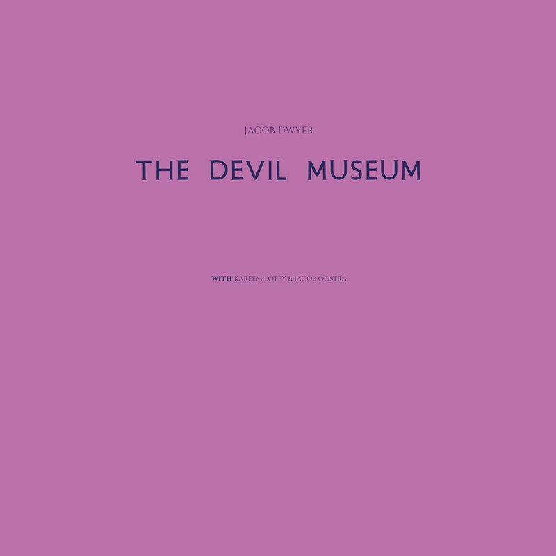 Jacob Dwyer: The Devil Museum