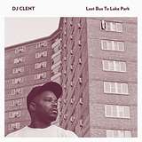 DJ Clent: Last Bus To Lake Park