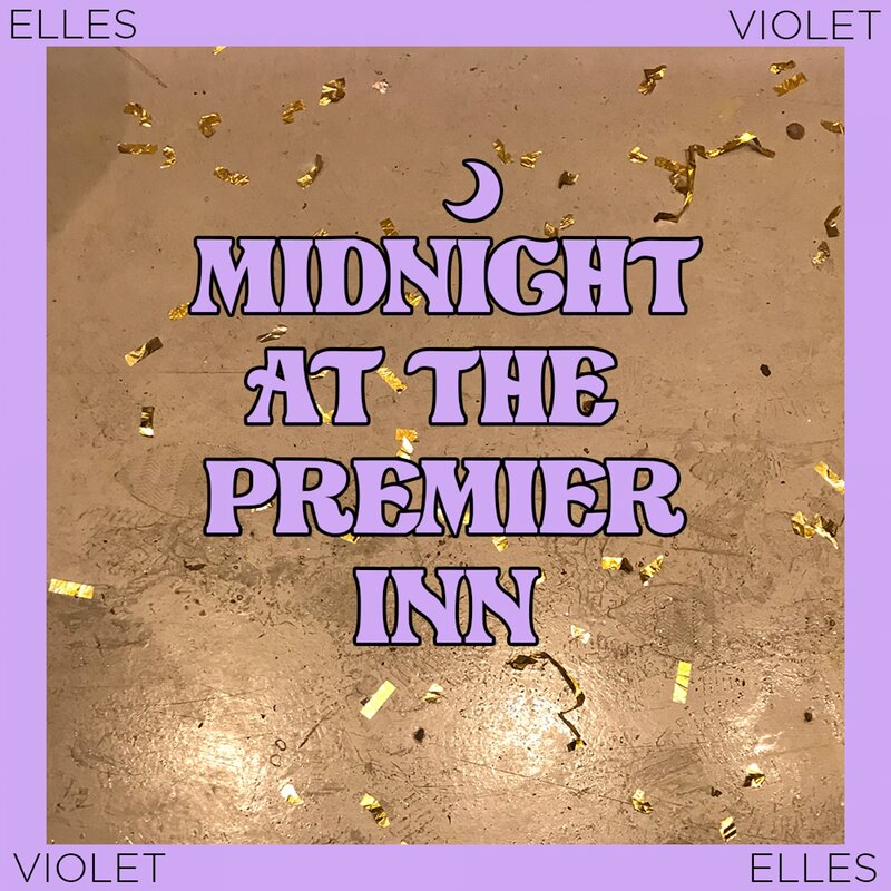 ELLES & Violet: Midnight at the Premier Inn