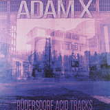 Adam X: Rüdersdorf Acid Tracks