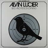 Alvin Lucier: Bird And Person Dyning