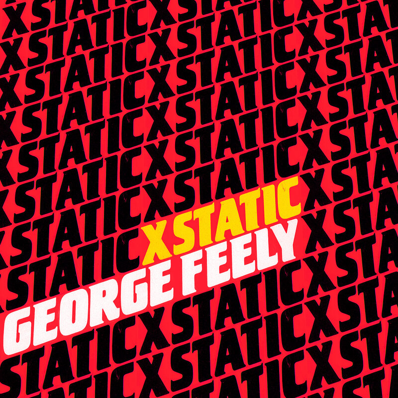 George Feely: Xstatic