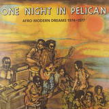 Various Artists: One Night In Pelican: Afro Modern Dreams 1974-1977