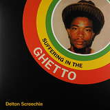 Delton Screechie: Suffering In The Ghetto
