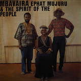 Ephat Mujuru & The Spirit Of The People: Mbavaira