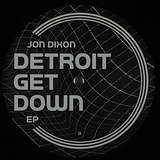 Jon Dixon: Detroit Get Down EP