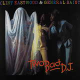 Clint Eastwood & General Saint: Two Bad DJ