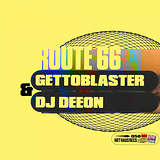 Gettoblaster & DJ Deeon: Route 66