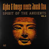 Alpha & Omega Meets Jonah Dan: Spirit Of The Ancients Vol. 2