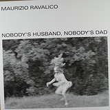Maurizio Ravalico: Nobody's Husband, Nobody's Dad