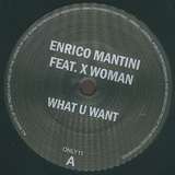 Enrico Mantini: What U Want feat. X Woman