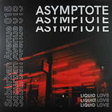 Asymptote: Liquid Love