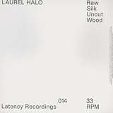 Laurel Halo: Raw Silk Uncut Wood