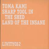 Toma Kami: Sharp Tool In The Shed / Land Of The Insane