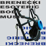 Brenecki: Esoteric Body Music