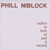Phill Niblock: Nothin To Look At Just A Record