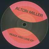 Alton Miller: Peace And Love EP