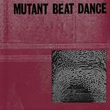 Mutant Beat Dance: Mutant Beat Dance