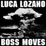 Luca Lozano: Boss Moves