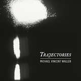 Michael Vincent Waller: Trajectories