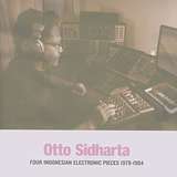 Otto Sidharta: Four indonesian Electronic Pieces 1979-1984