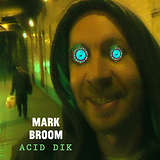 Mark Broom: Acid Dik