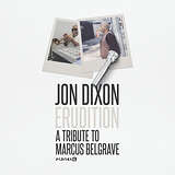 Jon Dixon: Erudition: A Tribute to Marcus Belgrave