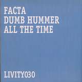 Facta: Dumb Hummer / All the Time
