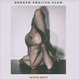 Broken English Club: White Rats