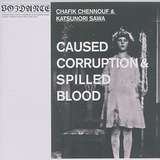Chafik Chennouf & Katsunori Sawa: Caused Corruption & Spilled Blood