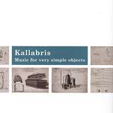 Kallabris: Music For Very Simple Objects