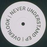 Overlook: Never Understand EP