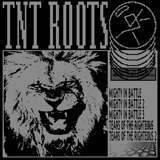 TNT Roots: Mighty in Battle / Tears of the Righteous