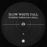 Slow White Fall: Pushing Through A Wall