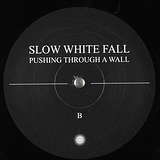 Slow White Fall: Pushing Through A Wall