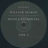 William Selman: Musica Enterrada