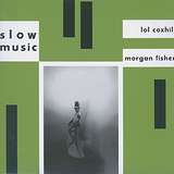 Lol Coxhill & Morgan Fisher: Slow Music