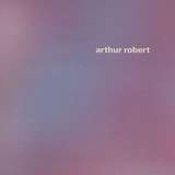 Arthur Robert: Arrival Pt. 1