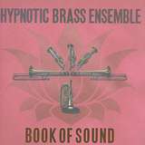 Hypnotic Brass Ensemble: Book Of Sound
