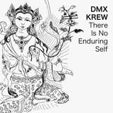 DMX Krew: There Is No Enduring Self