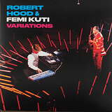 Robert Hood & Femi Kuti: Variations